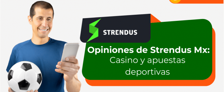Strendus MX: Opiniones del casino y apuestas deportivas