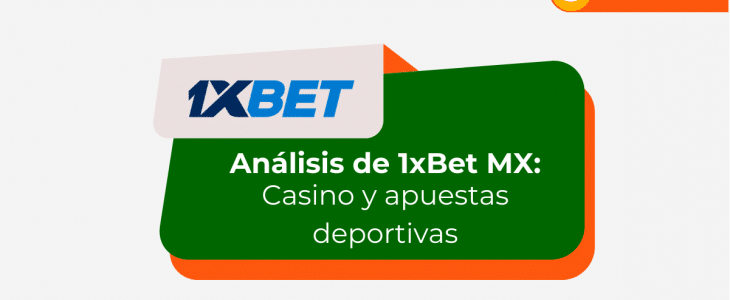 Análisis de 1xBet México: Casino y Apuestas Deportivas en Marzo 2026